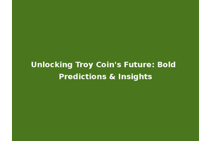 Unlocking Troy Coin's Future: Bold Predictions & Insights