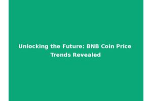 Unlocking the Future: BNB Coin Price Trends Revealed