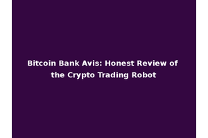 Bitcoin Bank Avis: Honest Review of the Crypto Trading Robot