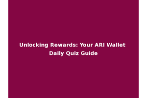 Unlocking Rewards: Your ARI Wallet Daily Quiz Guide