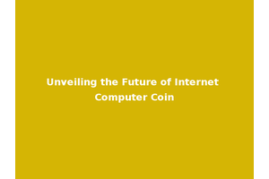 Unveiling the Future of Internet Computer Coin