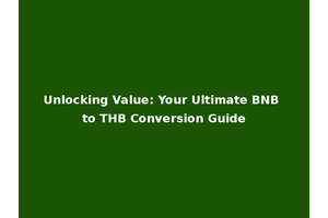 Unlocking Value: Your Ultimate BNB to THB Conversion Guide