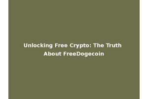 Unlocking Free Crypto: The Truth About FreeDogecoin
