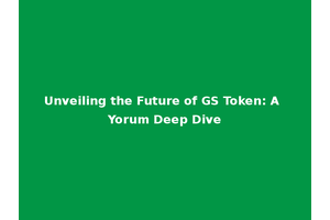 Unveiling the Future of GS Token: A Yorum Deep Dive