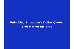 Unlocking Ethereum's Dollar Quote: Live Market Insights