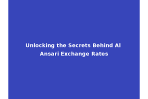 Unlocking the Secrets Behind Al Ansari Exchange Rates