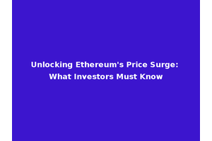 Unlocking Ethereum's Price Surge: What Investors Must Know