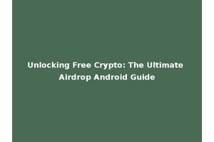 Unlocking Free Crypto: The Ultimate Airdrop Android Guide
