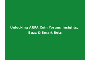 Unlocking ARPA Coin Yorum: Insights, Buzz & Smart Bets