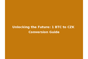 Unlocking the Future: 1 BTC to CZK Conversion Guide