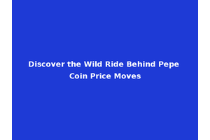 Discover the Wild Ride Behind Pepe Coin Price Moves
