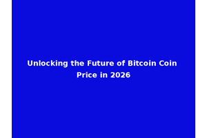 Unlocking the Future of Bitcoin Coin Price in 2026