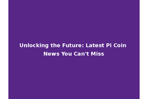 Unlocking the Future: Latest Pi Coin News You Can't Miss