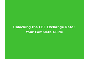Unlocking the CBE Exchange Rate: Your Complete Guide