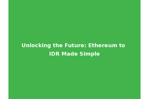 Unlocking the Future: Ethereum to IDR Made Simple
