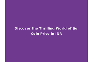 Discover the Thrilling World of Jio Coin Price in INR