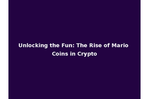 Unlocking the Fun: The Rise of Mario Coins in Crypto