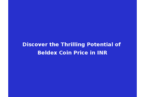 Discover the Thrilling Potential of Beldex Coin Price in INR