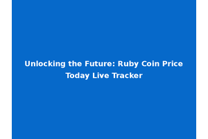 Unlocking the Future: Ruby Coin Price Today Live Tracker