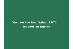 Discover the Real Value: 1 BTC in Indonesian Rupiah