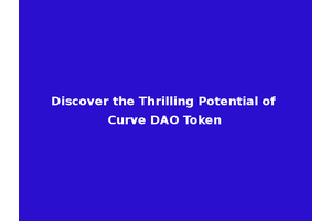 Discover the Thrilling Potential of Curve DAO Token