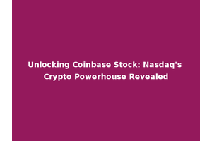 Unlocking Coinbase Stock: Nasdaq's Crypto Powerhouse Revealed