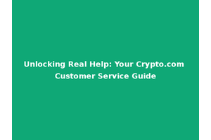 Unlocking Real Help: Your Crypto.com Customer Service Guide
