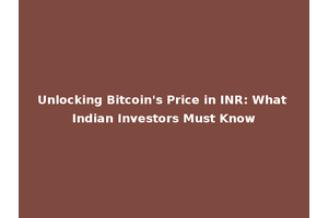 Unlocking Bitcoin's Price in INR: What Indian Investors Must Know