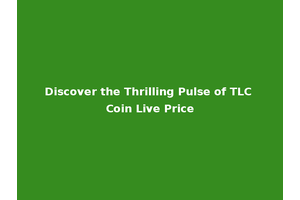 Discover the Thrilling Pulse of TLC Coin Live Price