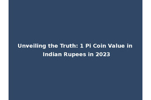 Unveiling the Truth: 1 Pi Coin Value in Indian Rupees in 2023