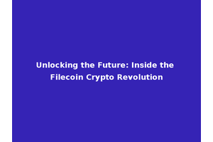 Unlocking the Future: Inside the Filecoin Crypto Revolution