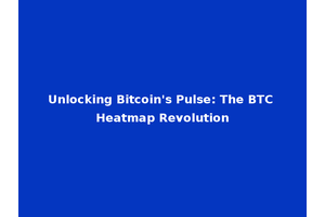 Unlocking Bitcoin's Pulse: The BTC Heatmap Revolution