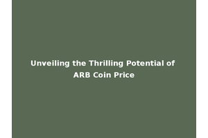 Unveiling the Thrilling Potential of ARB Coin Price