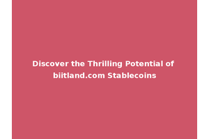 Discover the Thrilling Potential of biitland.com Stablecoins