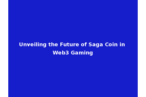 Unveiling the Future of Saga Coin in Web3 Gaming