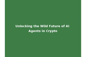 Unlocking the Wild Future of AI Agents in Crypto