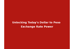 Unlocking Today's Dollar to Peso Exchange Rate Power