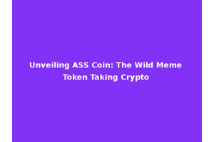 Unveiling ASS Coin: The Wild Meme Token Taking Crypto