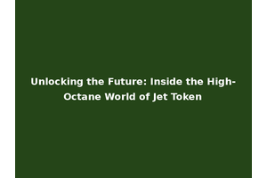 Unlocking the Future: Inside the High-Octane World of Jet Token