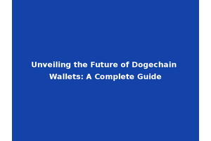 Unveiling the Future of Dogechain Wallets: A Complete Guide