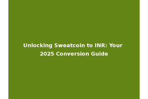Unlocking Sweatcoin to INR: Your 2025 Conversion Guide