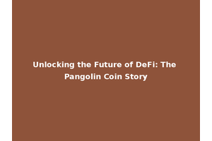 Unlocking the Future of DeFi: The Pangolin Coin Story