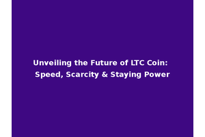 Unveiling the Future of LTC Coin: Speed, Scarcity & Staying Power