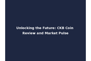 Unlocking the Future: CKB Coin Review and Market Pulse