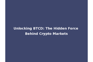 Unlocking BTCD: The Hidden Force Behind Crypto Markets