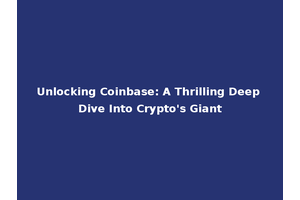 Unlocking Coinbase: A Thrilling Deep Dive Into Crypto's Giant