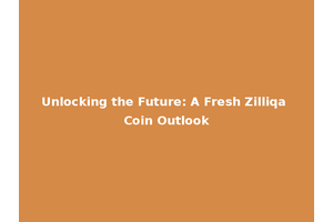 Unlocking the Future: A Fresh Zilliqa Coin Outlook