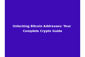 Unlocking Bitcoin Addresses: Your Complete Crypto Guide