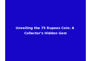 Unveiling the 75 Rupees Coin: A Collector's Hidden Gem