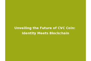 Unveiling the Future of CVC Coin: Identity Meets Blockchain
